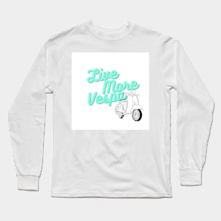 Live More Vespa Long Sleeve T-Shirt